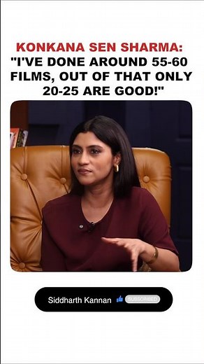Konkana Sen Sharma: "I've done around 55-60 Films, out of that only 20-25 are good!"