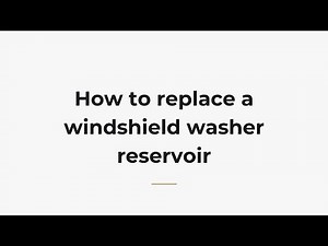 How to replace a windshield washer reservoir