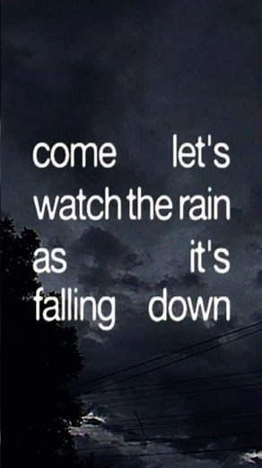 Come, let’s watch the rain. It’s falling down #lyrics #musiclyrics