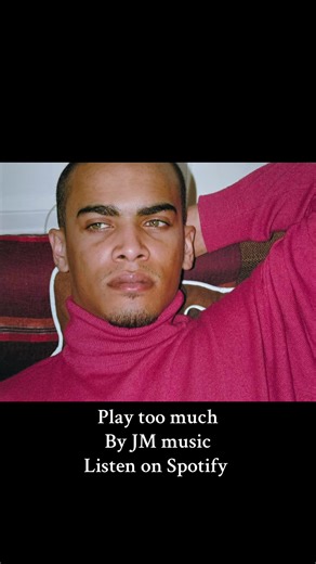 Play Too Much by JM - Stream on Spotify Now