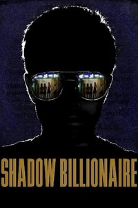 Stream Shadow Billionaire (2009): Find it on Netflix, Prime Video, Hulu & more