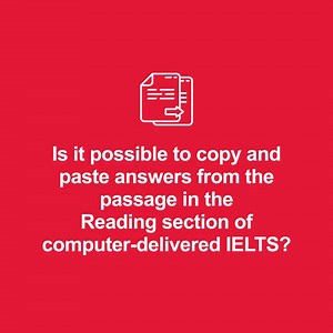 Is it possible to copy and paste answers from the passage in the Reading section of computer-delivered IELTS? Watch this video to know the answer! | Take IELTS Official