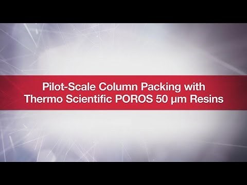 Pilot-Scale Column Packing with Thermo Scientific POROS 50 μm Resins