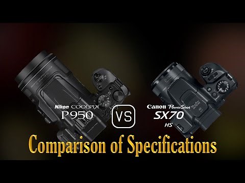 Nikon COOLPIX P950 vs. Canon PowerShot SX70 HS: A Comparison of Specifications