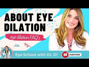 About Eye Dilation | Eye Dilation FAQ's | What YOU Need to Know About Eye Dilation from Eye Doctor