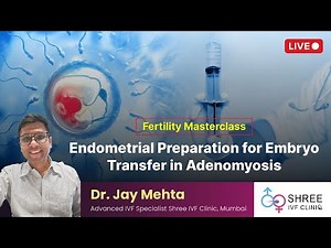 Fertility Masterclass 81- Endometrial Preparation for Embryo Transfer in Adenomyosis