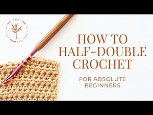 How to Half-Double Crochet | Lesson 4 - Crochet Basics for Absolute Beginners