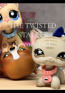 Littlest Pet Shop: The Twisted Stalker's Comeback