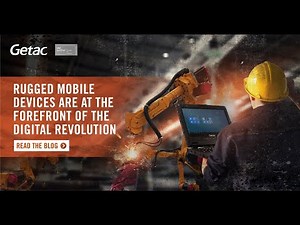 The Role of Rugged Devices in Industry 4.0 | Getac