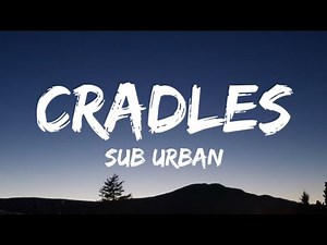 Sub urban - Cradles ( lyrics )