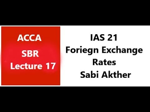 IAS 21 - The Effects of Changes in Foreign Exchange Rates - SBR ACCA