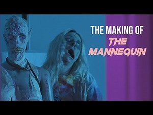 The Making Of The Mannequin (A Short Horror Film)