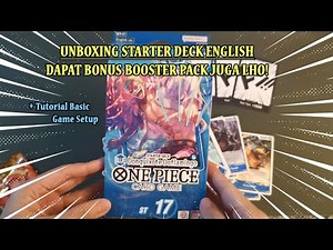 Kenapa harus beli Starter Deck? Unboxing ST-17 One Piece TCG Indonesia