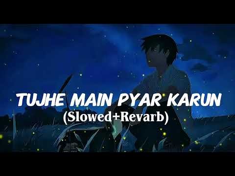 Tujhe Main Pyar Karun 💔Sed Song 2026 | Bast Mood Off😭( Slowed+Revarb) 2026