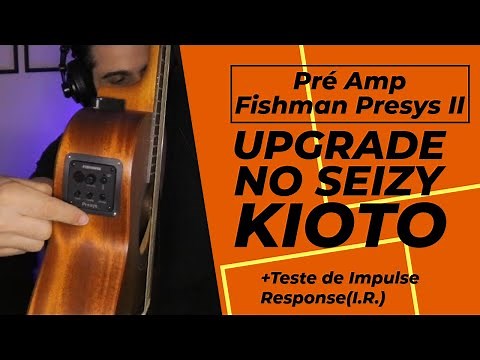 Review Completo Fishman Presys II no Violão Seizy Kioto: Teste de Som e Comparação