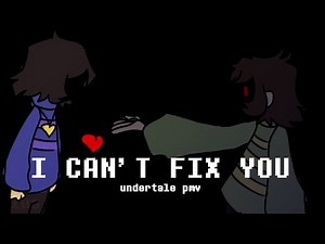 I Can’t Fix You | Undertale PMV