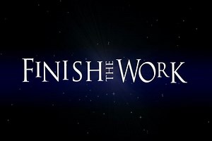 Finish the Work - Teaser