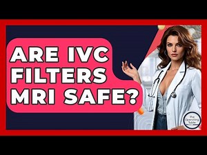 Are IVC Filters MRI Safe? - The Operating Table