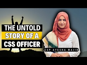 The Untold Story of A CSS Officer | Life Of A CSP | By CSP Ayesha Majid (FSP)