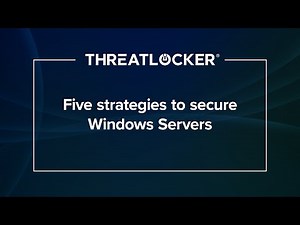 Five strategies to secure Windows Servers [ThreatLocker® Webinar]