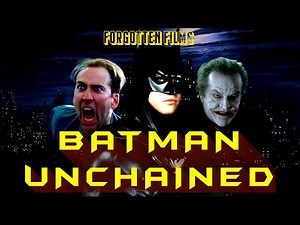 The Insane Batman Movie We'll Never See: Batman Unchained | Forgotten Films