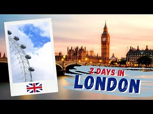 2 Days in LONDON... Travel Itinerary