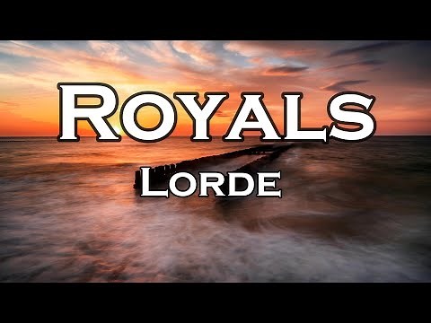 Lorde - Royals (Lyrics)