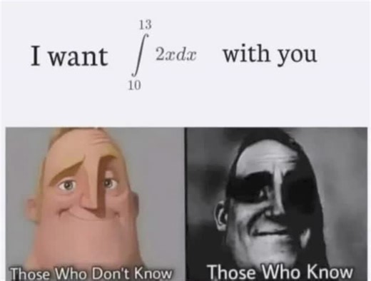 TheMathsMatrix on Instagram: "Math class just got personal... 💀 Ever had a pickup line that required a graphing calculator and a PhD to understand? This reel features the infamous "Incredible Mr. Incredible" meme format to highlight the massive gap between people who see random numbers and those who see the "hidden" message. For "Those Who Don't Know," it looks like a boring homework assignment. But for "Those Who Know," the result of that definite integral is a number that turns a sweet sentim
