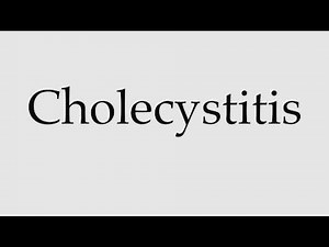 How to Pronounce Cholecystitis