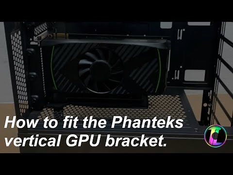How to fit the Phanteks PH-VGPUKT_02 Vertical GPU Bracket. | Guide