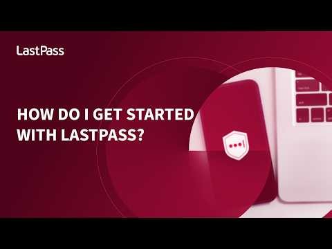 How do I get started with LastPass?