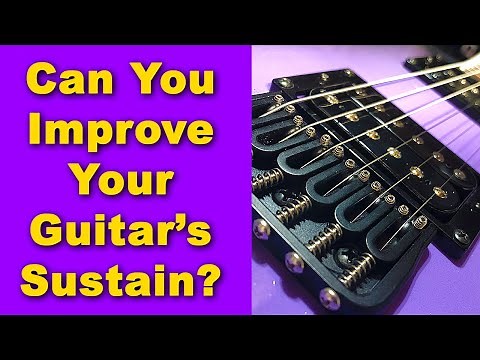 Can You Improve Your Guitar's Sustain?