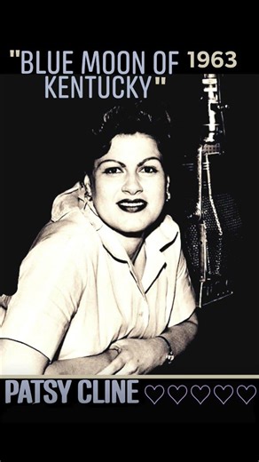"Blue Moon of Kentucky" 1963~Patsy Cline #classiccountry #countrymusic #patsy
