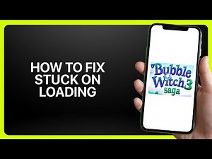 How To Fix “Stuck On Loading” In Bubble Witch 3 Saga ! Tutorial