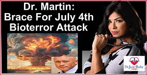 DR MARTIN WARNS JULY 4TH BIOTERRORISM ATTACK | Dr. Jane Ruby