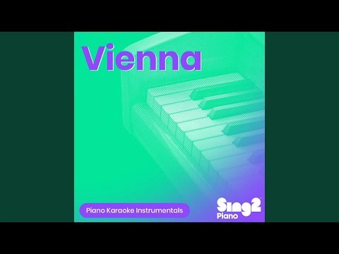 Vienna (Higher Key) [Originally Performed by Billy Joel] (Piano Karaoke Version)