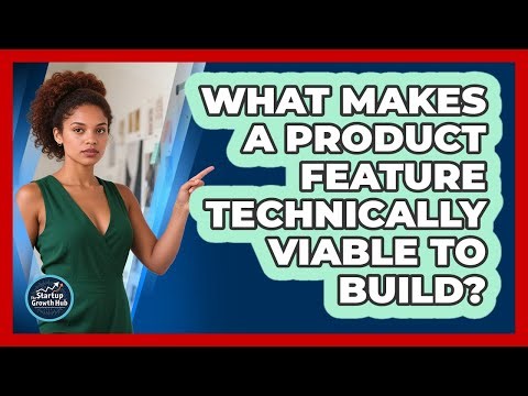 What Makes a Product Feature Technically Viable to Build?