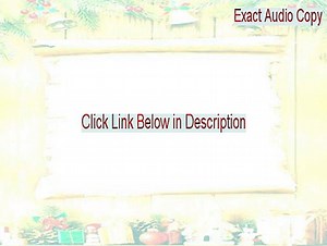 Exact Audio Copy Serial - Instant Download [2015]