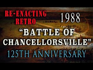 Civil War 125th "The Battle of Chancellorsville” - Re-enacting Retro 1988