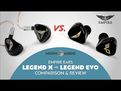 Empire Ears Legend X vs. Legend EVO IEMs Comparison & Review | Moon Audio