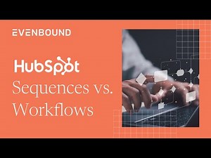 HubSpot Sequences vs. Workflows: What’s the Difference & When to Use Each