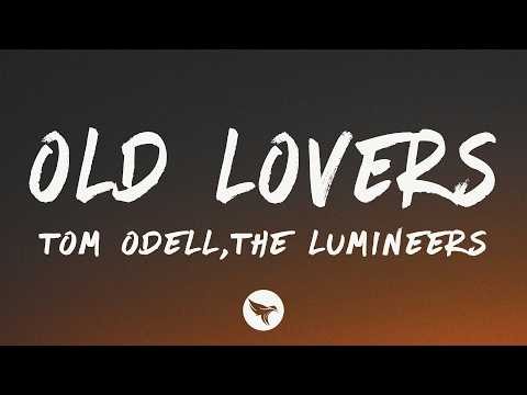 Tom Odell & The Lumineers - Old Lovers (Lyrics)