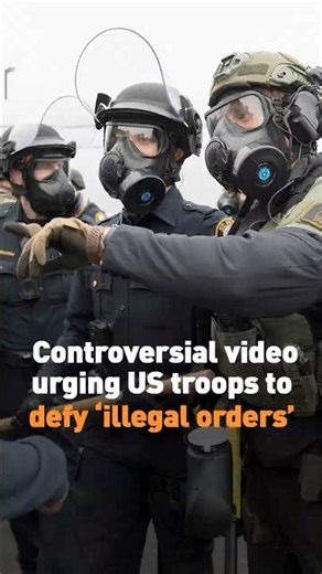 Controversial video urging US troops to defy ‘illegal orders’