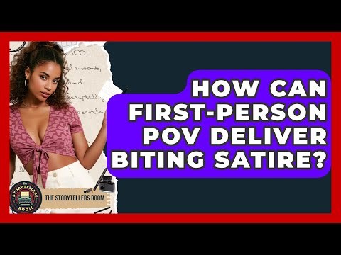 How Can First-person POV Deliver Biting Satire? - The Storytellers Room