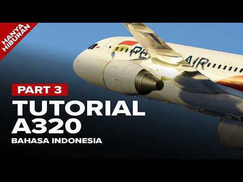 AKHIRNYA KITA MENDARAT | TUTORIAL A320 PART 3/3