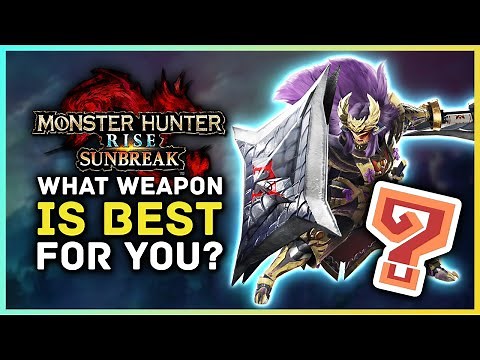 Monster Hunter Rise Sunbreak - What Weapon Is Best For You? All 14 Weapons Explained