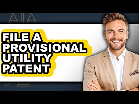 How to File a Provisional Utility Patent - Easy Guide