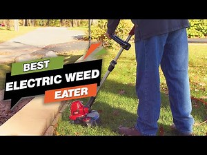 top 5 Best Electric Weed Eaters for large yards/women & thick brush [review-2023] - Electric Trimmer