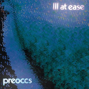 Preoccupations - "Ill At Ease"