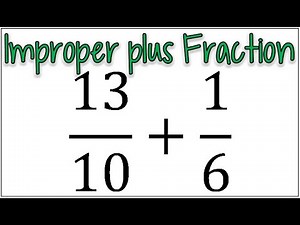 How to Add an Improper Fraction & a Fraction with Different Denominators
